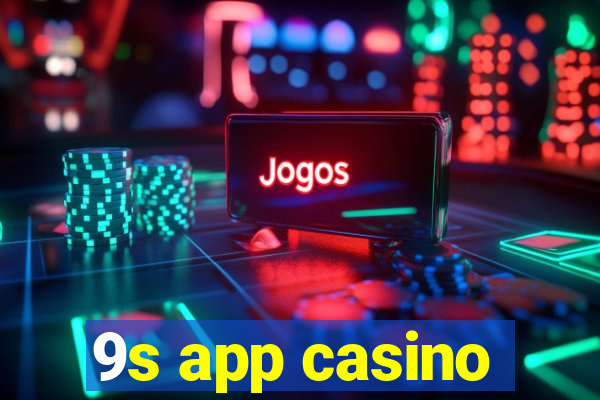 9s app casino